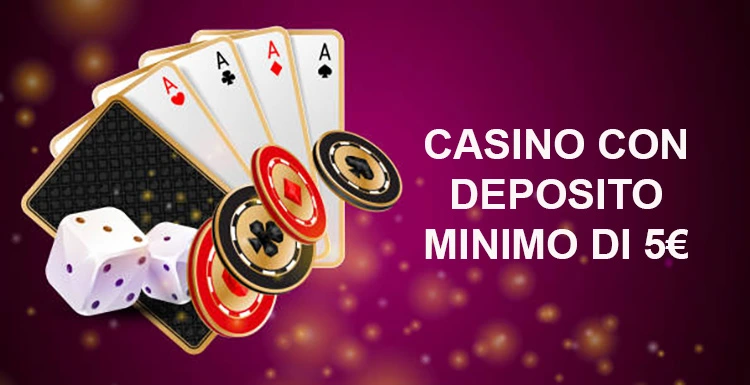 Deposito 5 Euro Casino Gioca e Vince con Poco!