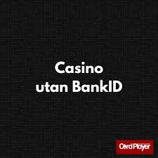Casino Online Utan BankID En Guide till Säker Spelupplevelse