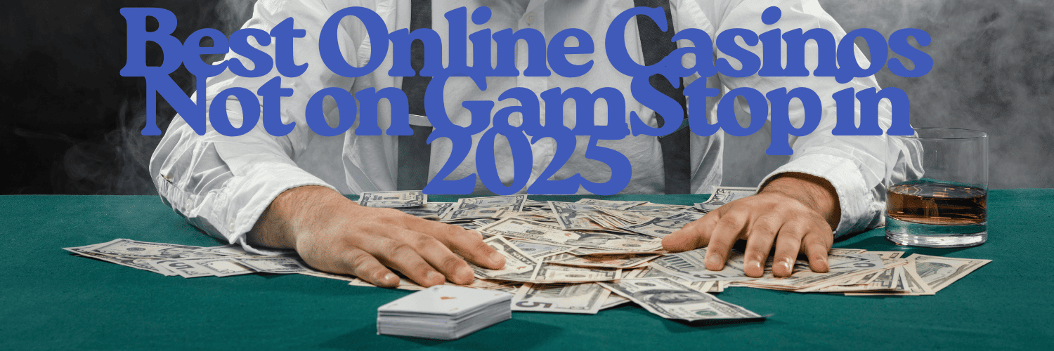 Exploring Casinos Not Affected by GamStop -1460106245